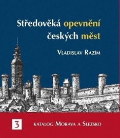 Středověká opevnění českých měst 3/1 - Katalog Morava a Slezsko