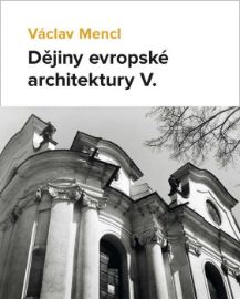 Dějiny evropské architektury V. - Václav Mencl - Umění a architektura Dějiny evropské architektury V.