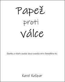 Papež proti válce - Skutky a nikoliv pouhá slova papeže míru Benedikta XV.