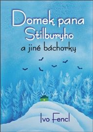 Domek pana Stilburyho a jiné báchorky