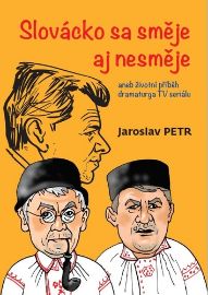 Slovácko sa směje aj nesměje aneb životní příběh dramaturga TV seriálu