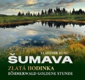Šumava - Zlatá hodinka / Böhmerwald Goldene Stunde