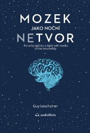 Mozek jako noční netvor - Poruchy spánku a tajný svět mozku očima neurovědy