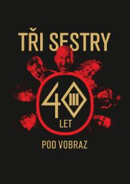 Tři sestry - 40 let pod vobraz