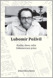 Lubomír Poživil - Hudba, slovo, režie, dokumentace práce
