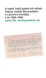 A napiš, když budeš mít náladu. Dopisy Josefa Škvoreckého a Lubomíra Dorůžky z let 1990-1992