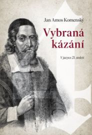 Vybraná kázání – v jazyce 21. století - Jan Amos Komenský - Náboženství Vybraná kázání – v jazyce 21. století