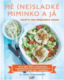 Mé (ne)sladké miminko a já - Recepty bez přidaného cukru