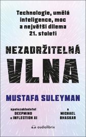 Nezadržitelná vlna - Technologie, umělá inteligence, moc a největší dilema 21. století