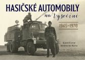 Hasičské automobily na Vysočině (1945–1970) - Karel Černý - Literatura faktu Hasičské automobily na Vysočině (1945–1970)