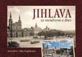 Jihlava za socialismu a dnes