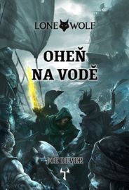 Lone Wolf 2: Oheň na vodě (Definitivní edice) - Joe Dever - Gamebooky, hry na hrdiny Lone Wolf 2: Oheň na vodě (gamebook)