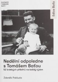 Nedělní odpoledne s Tomášem Baťou - 52 krátkých příběhů na každý den