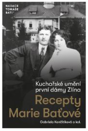 Kuchařské umění první dámy Zlína - Recepty Marie Baťové