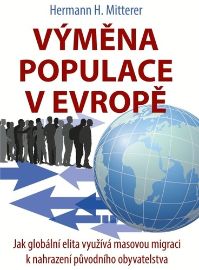 Výměna populace v Evropě - Jak globální elita využívá masovou migraci k nahrazení původníh