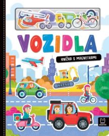 Vozidla - Knížka s magnetkami - Anna Podgórska - Magnetické knihy pro děti Vozidla - Knížka s magnetkami