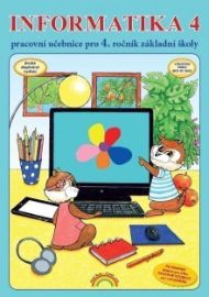 Informatika 4 - pracovní učebnice - Jana Morbacherová - Informatika pro 1. stupeň ZŠ Informatika 4 - pracovní učebnice