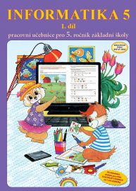 Informatika 5 / 1 díl - pracovní učebnice - Jana Morbacherová - Informatika pro 1. stupeň ZŠ Informatika 5 / 1 díl - pracovní učebnice