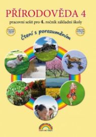 Přírodověda 4 - pracovní sešit pro 4. ročník ZŠ, Čtení s porozuměním - Thea Vieweghová - Prvouka a přírodověda pro 4. třídu Přírodověda 4 - pracovní sešit pro 4. ročník ZŠ, Čtení s porozuměním