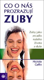 Co o nás prozrazují zuby - Zuby jako zrcadlo našeho zdravotního stavu