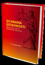 Ochrana ústavnosti Ústavným súdom Slovenskej republiky