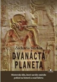 Dvanáctá planeta - Mistrovské dílo, které navždy změnilo pohled na historii a osud lidstva