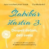 Šlabikár šťastia 3 - Dospelí deťom, deti svetu - 2 CDmp3 (Číta Marek Geišberg) - audioknih