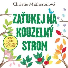 Zaťukej na kouzelný strom - Stačí otočit a všechno se změní