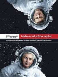 Takto se mě nikdo neptal - Rozhovory se Štefanem Hríbem o hmotě, vesmíru a člověku