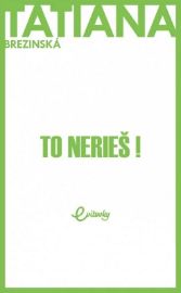 To nerieš!
