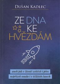 Ze dna ke hvězdám aneb jak v životě zvítězit i přes nepřízeň osudu i v těžkých č