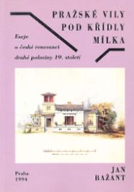 Pražské vily pod křídly: Eseje o české renesanci druhé poloviny 19. století