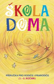 Škola doma - příručka pro rodiče i prarodiče (1.-5. ročník)