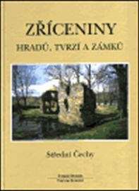 Zříceniny hradů, tvrzí a zámků - Střední Čechy