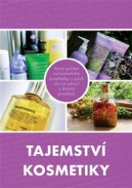 Tajemství kosmetiky - Nový pohled na kosmetické prostředky a jejich vliv na zdraví a život