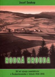 Rodná hrouda: 30 let vývoje zemědělství v Československu v letech 1918 - 1648