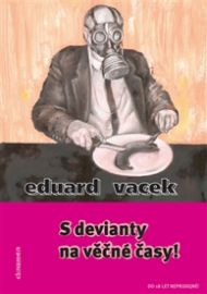 S devianty na věčné časy! - Eduard Vacek - Česká a slovenská beletrie S devianty na věčné časy!
