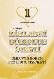 Základní učebnice štěstí 1 - Úmluvy s Bohem pro lidi 3. tisíciletí