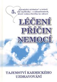 Léčení příčin nemocí 5 - Tajemství karmického uzdravování
