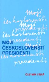 Moji českoslovenští presidenti