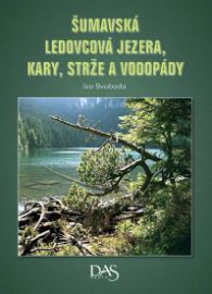Šumavská ledovcová jezera, kary, strže a vodopády