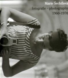 Marie Šechtlová fotografie - photography 1960 - 1970