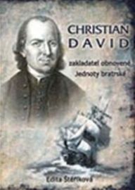 Christian David - Zakladatel obnovené Jednoty bratrské