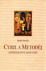 Cyril a Metoděj. Apoštolové Slovanů