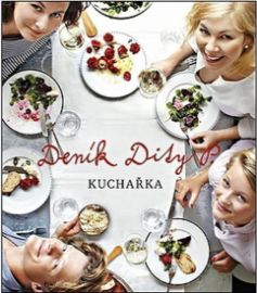Deník Dity P. - Kuchařka - Dita Pecháčková - Naučná literatura Deník Dity P. - Kuchařka