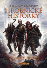 Hrobnické historky - Krumpáč a motyky