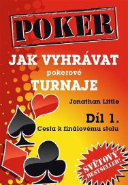 Jak vyhrávat pokerové turnaje - Díl 1. - Cesta k finálovému stolu