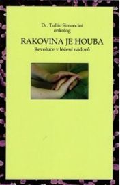 Rakovina je houba - Revoluce v léčení nádorů - Tullio Simoncini - Rakovina a nádory Rakovina je houba - Revoluce v léčení nádorů