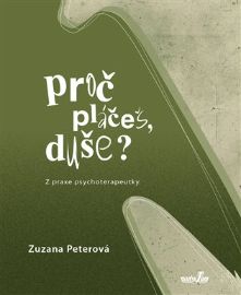 Proč pláčeš, duše? - Z praxe psychoterapeutky