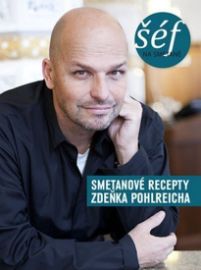 Šéf na smetaně - Smetanové recepty Zdeňka Pohlreicha